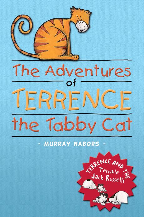 The Adventures of Terrence the Tabby Cat: Terrence and the Terrible Jack Russells