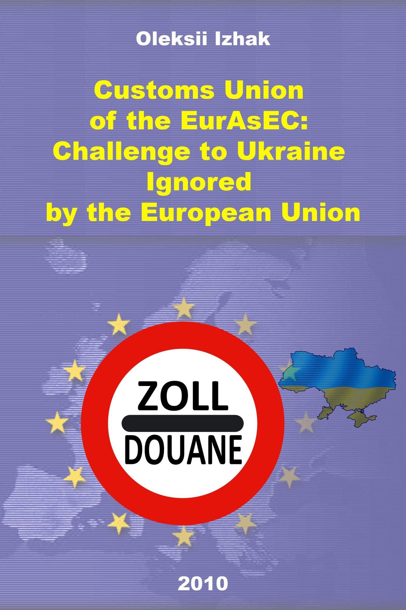 Customs Union of the EurAsEC: Challenge to Ukraine Ignored by the European Union