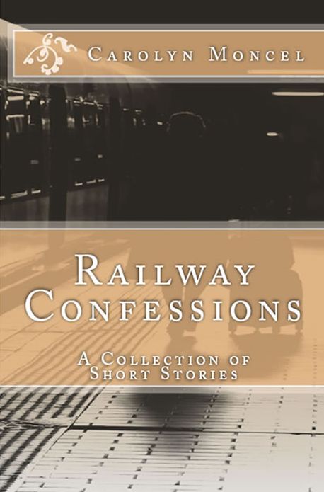 Railway Confessions: A Collection of Short Stories