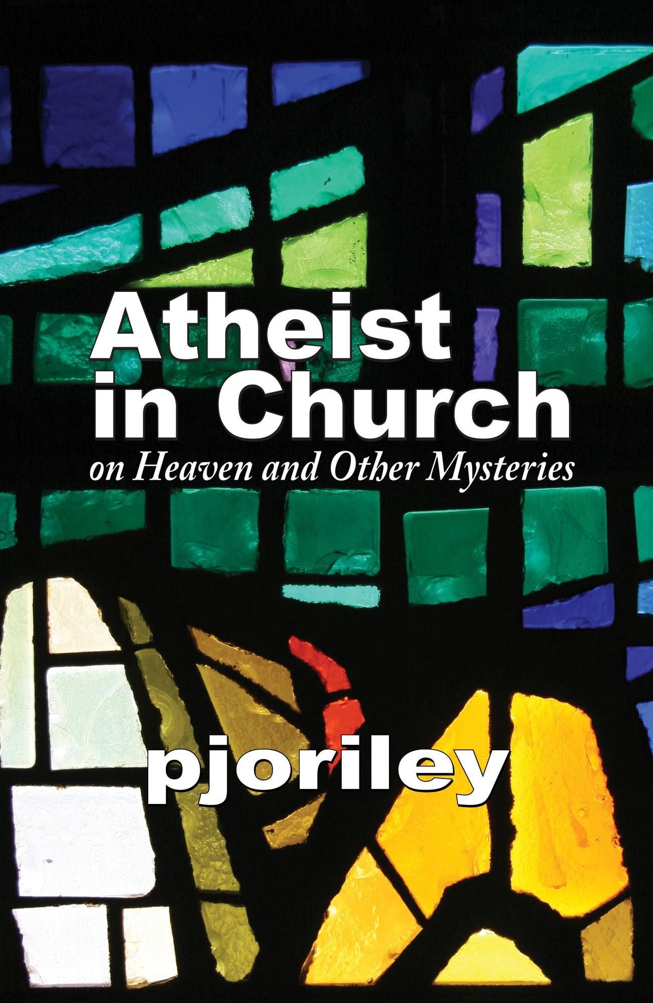Atheist in Church: on Heaven and Other Mysteries