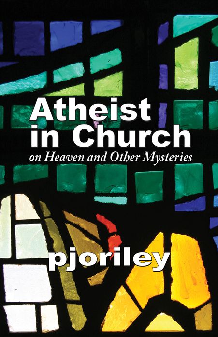 Atheist in Church: on Heaven and Other Mysteries