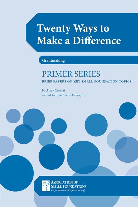 Twenty Ways to Make A Difference: Stories From Small Foundations