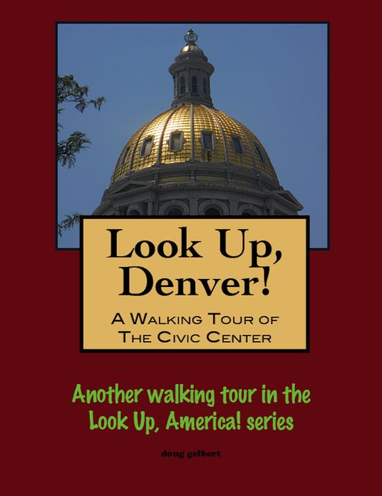 Look Up, Denver! A Walking Tour of the Civic Center