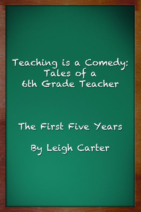 Teaching is a Comedy: Tales of a 6th Grade Teacher