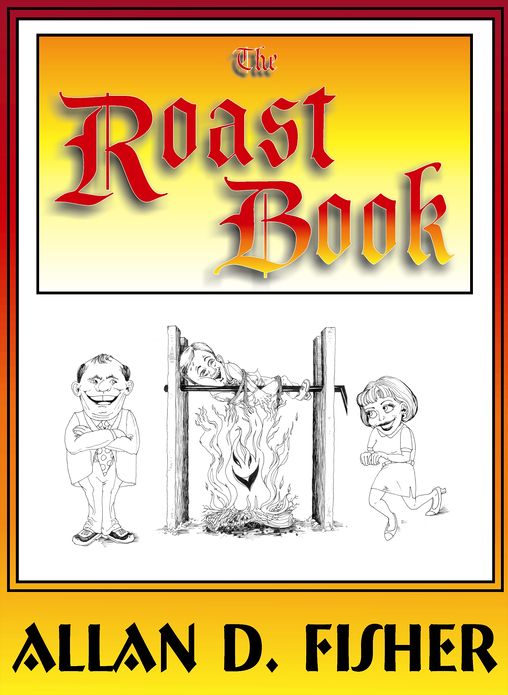 The Roast Book: How to Present an Effective Joke-Filled Evening