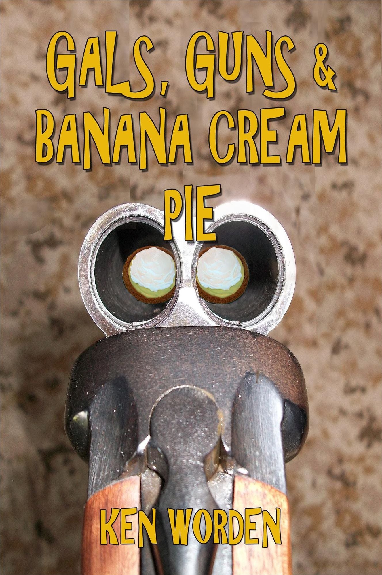 Gals, Guns & Banana Cream Pie