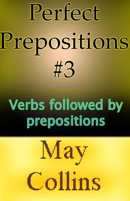 Perfect Prepositions #3: Verbs followed by prepositions