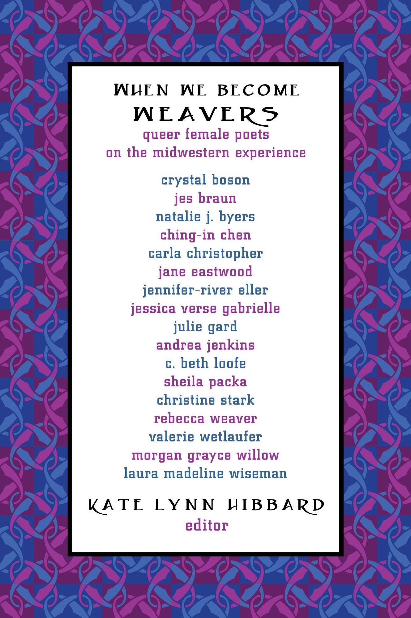 When We Become Weavers: Queer Female Poets on the Midwestern Experience