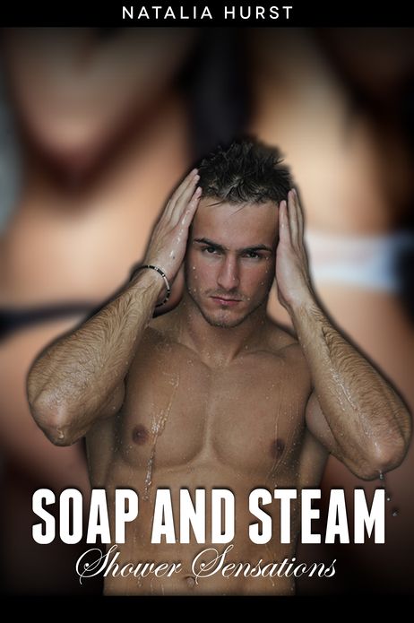 Soap and Steam: Shower Sensations