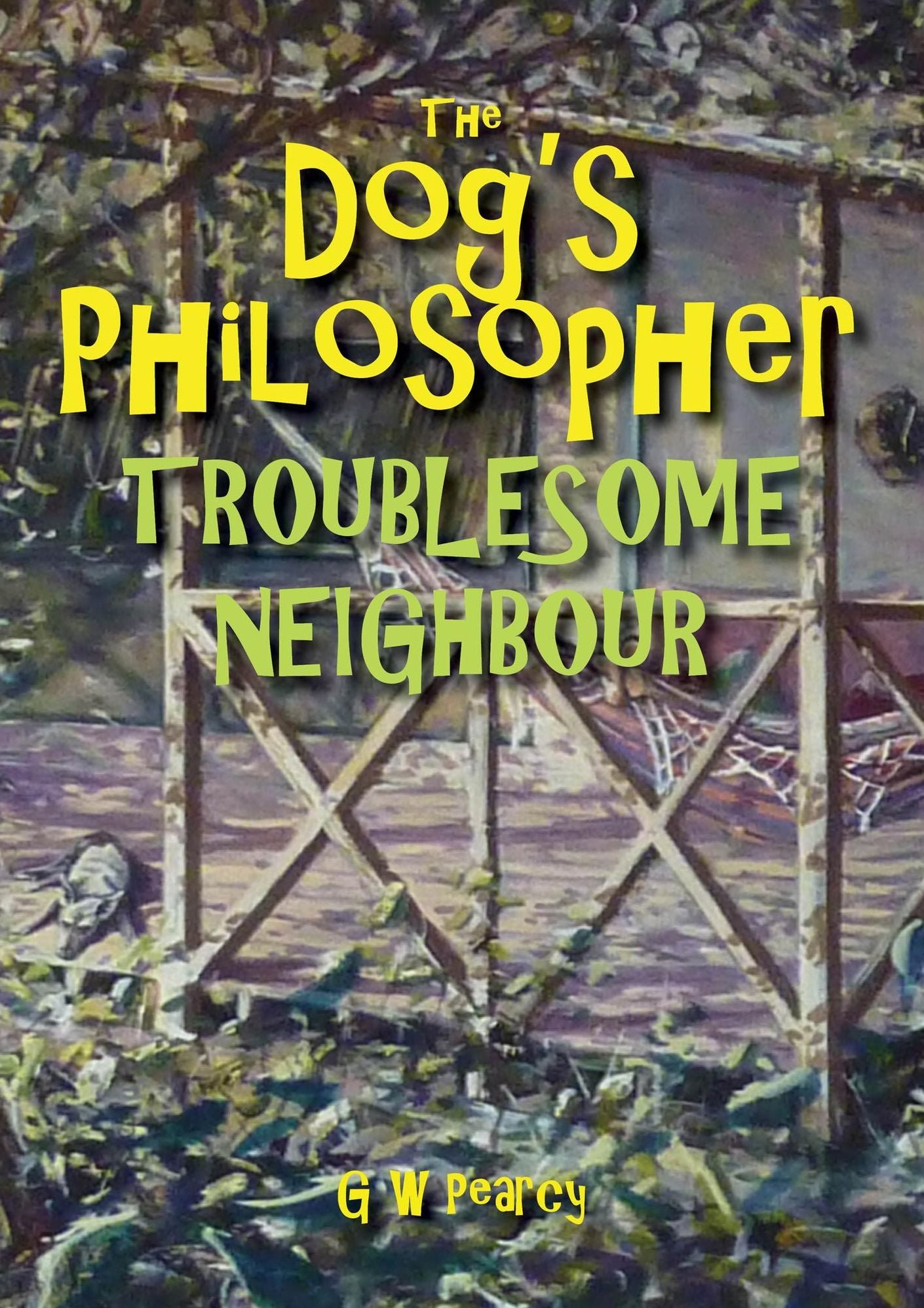 The Dog's Philosopher: Troublesome Neighbour