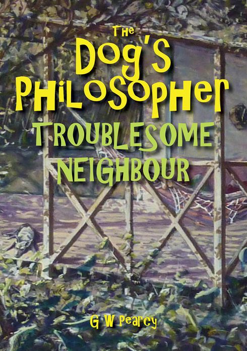 The Dog's Philosopher: Troublesome Neighbour