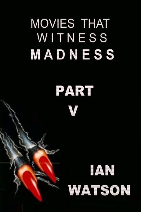 Movies That Witness Madness Part V