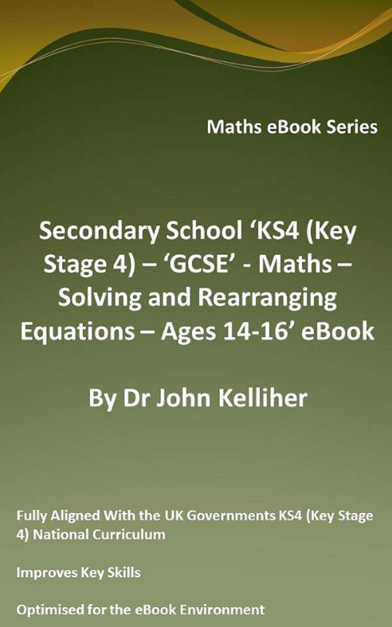 Secondary School 'KS4 (Key Stage 4) - 'GCSE' - Maths - Solving and Rearranging Equations - Ages 14-16' eBook