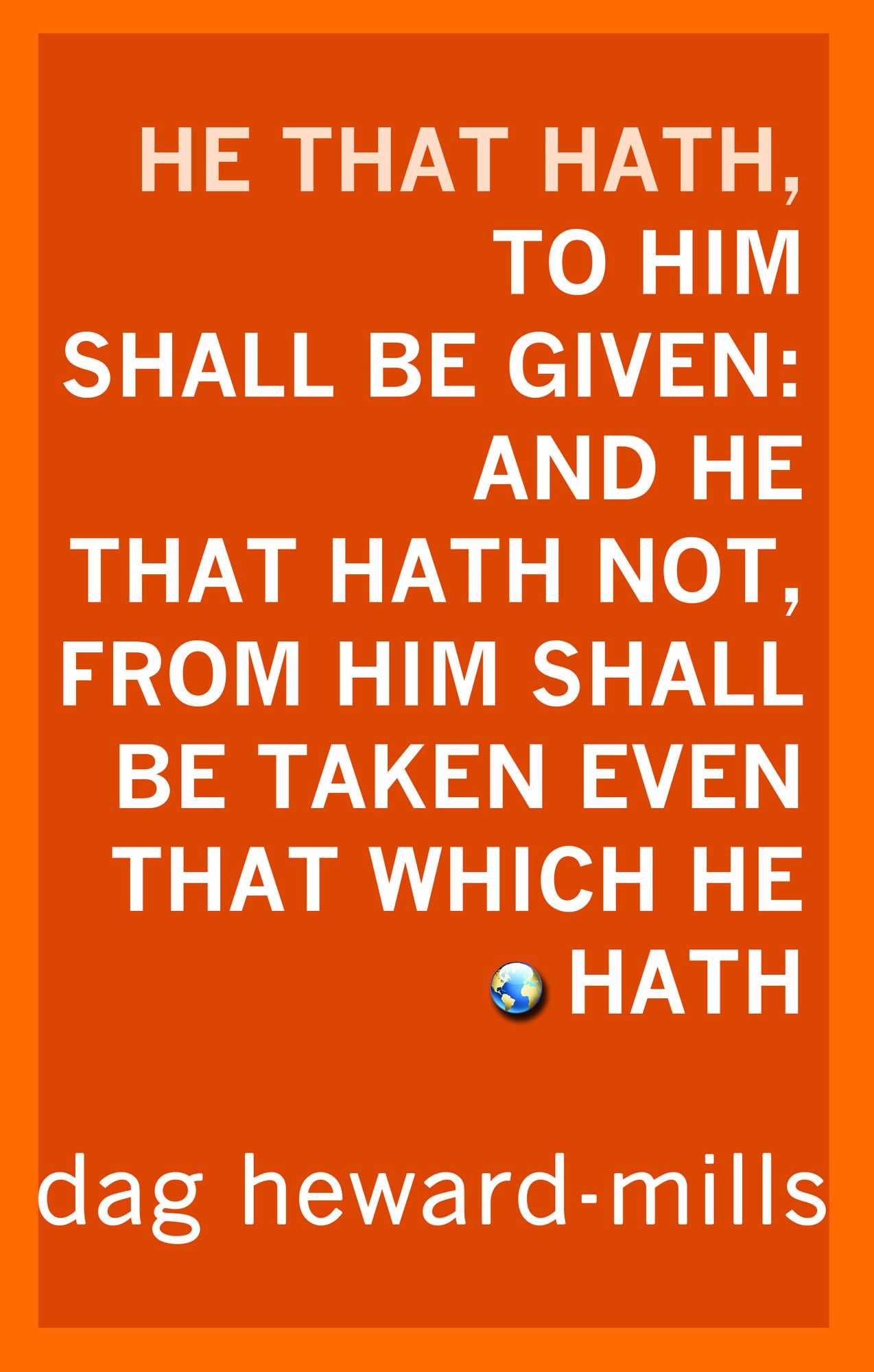 He that hath, to him shall be given: and he that hath not, from him shall be taken even that which he hath.