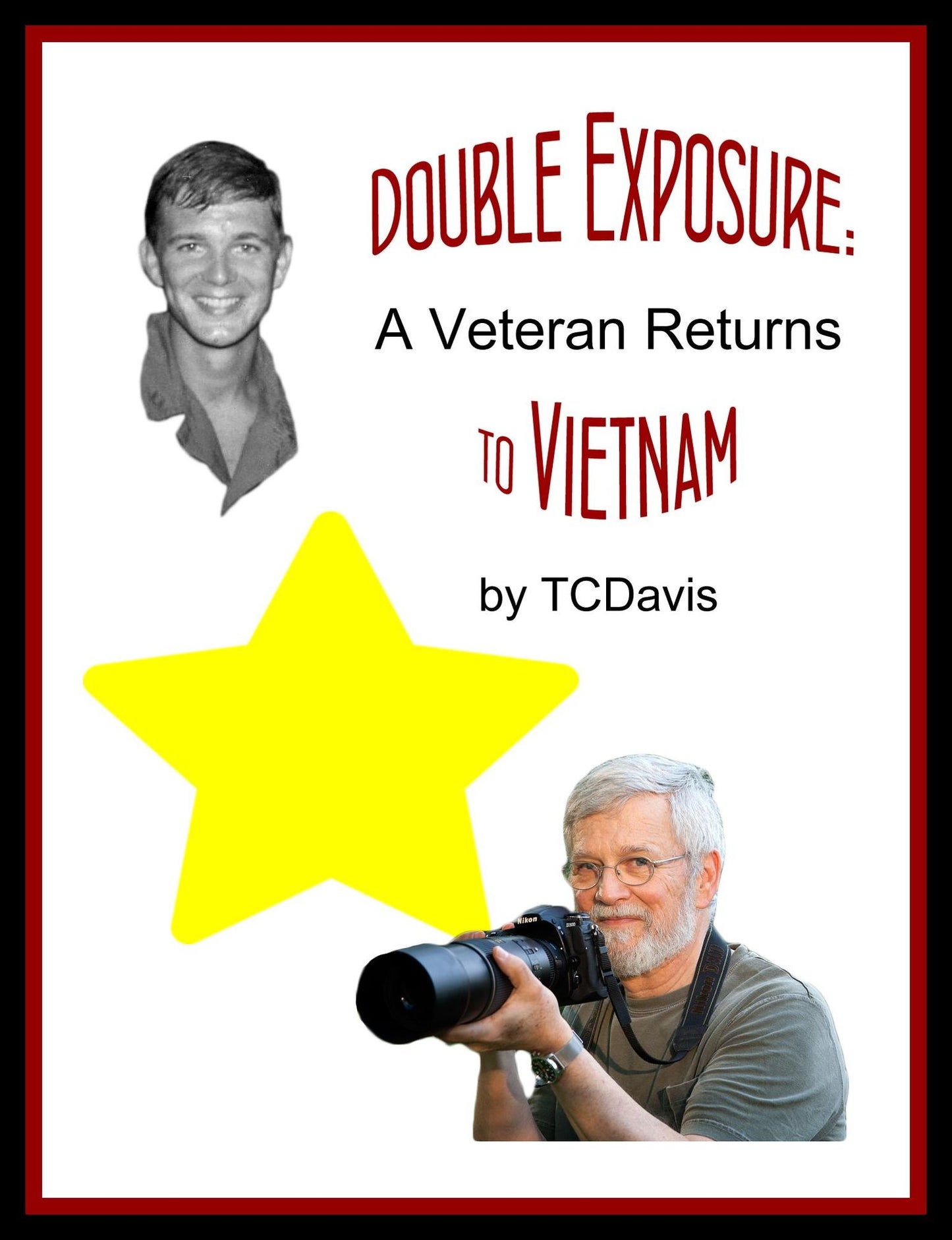 Double Exposure: A Veteran Returns to Vietnam