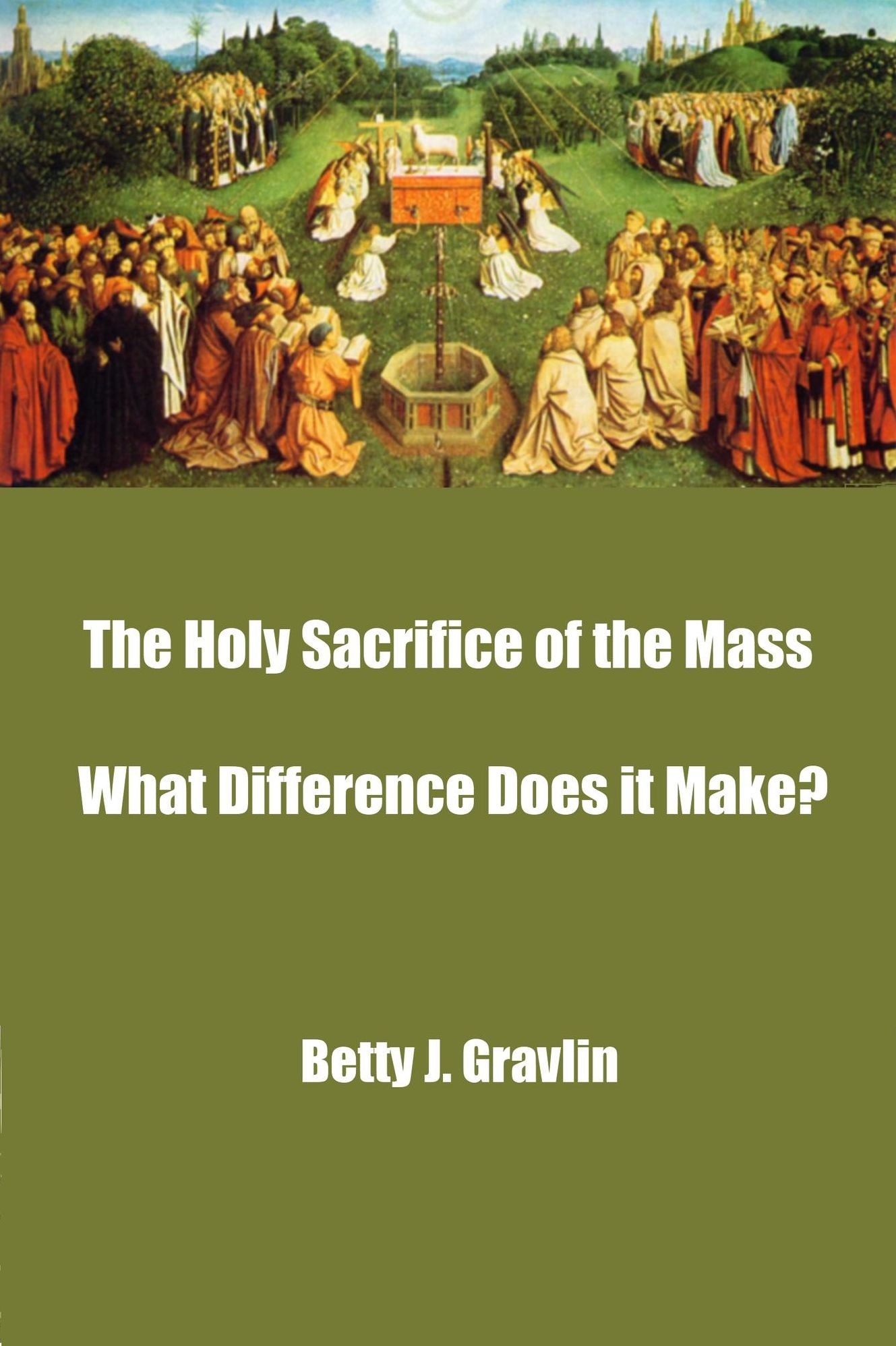 The Holy Sacrifice of the Mass What Difference Does it Make?