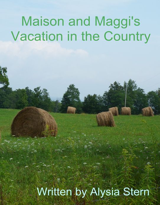 Maison and Maggi's Vacation in the Country