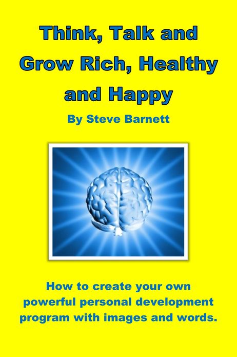 Think, Talk and Grow Rich, Healthy and Happy
