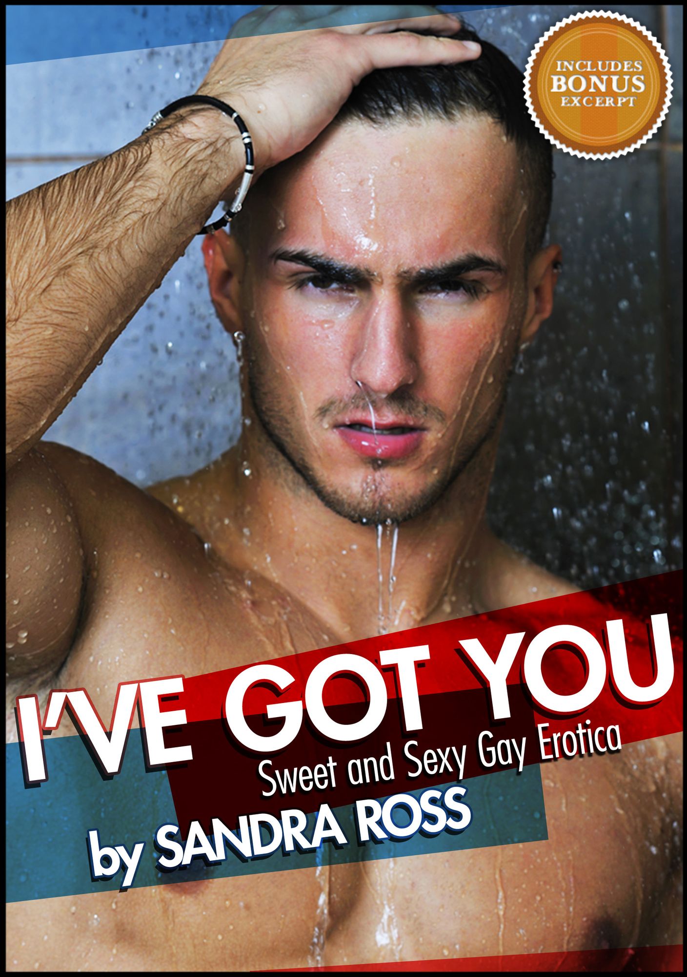 I've Got You: Sweet and Sexy Gay Erotica