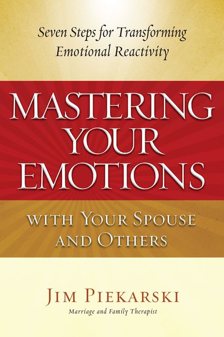 Mastering Your Emotions with Your Spouse and Others