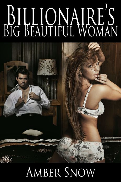 Billionaire's Big Beautiful Woman (A BBW erotic romance)