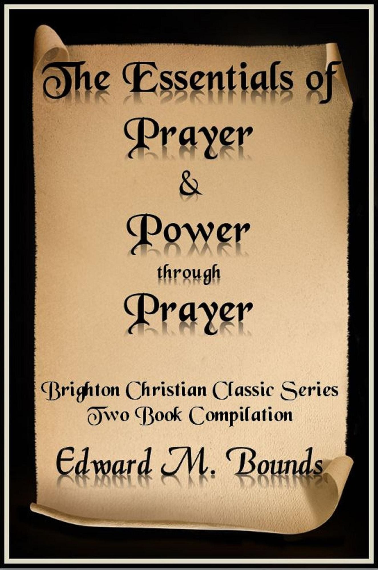 The Essentials of Prayer and Power through Prayer