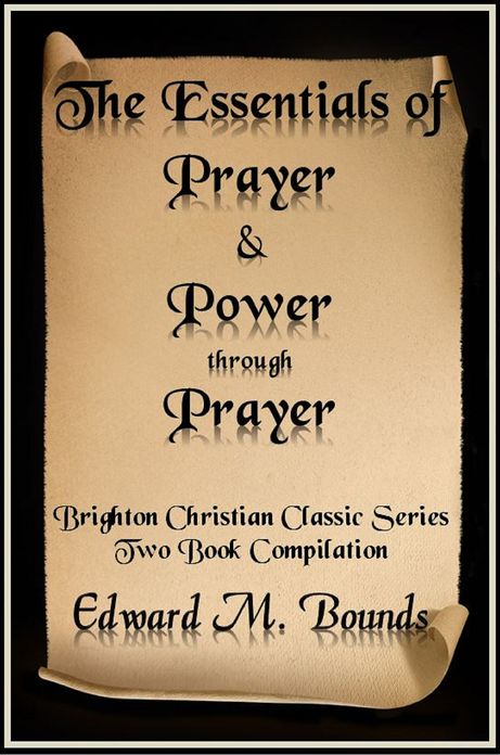 The Essentials of Prayer and Power through Prayer