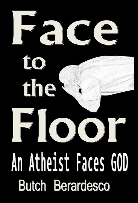 Face to the Floor (An Atheist Faces GOD)