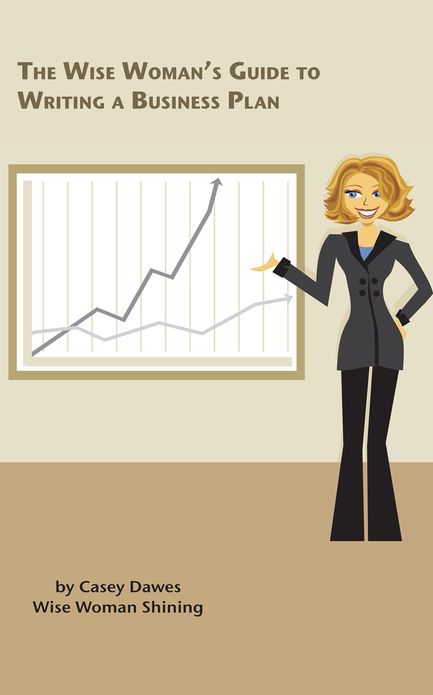 Wise Woman's Guide to Writing a Business Plan
