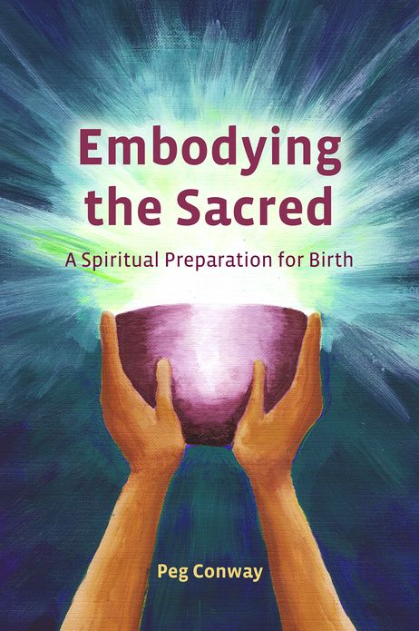 Embodying the Sacred: A Spiritual Preparation for Birth