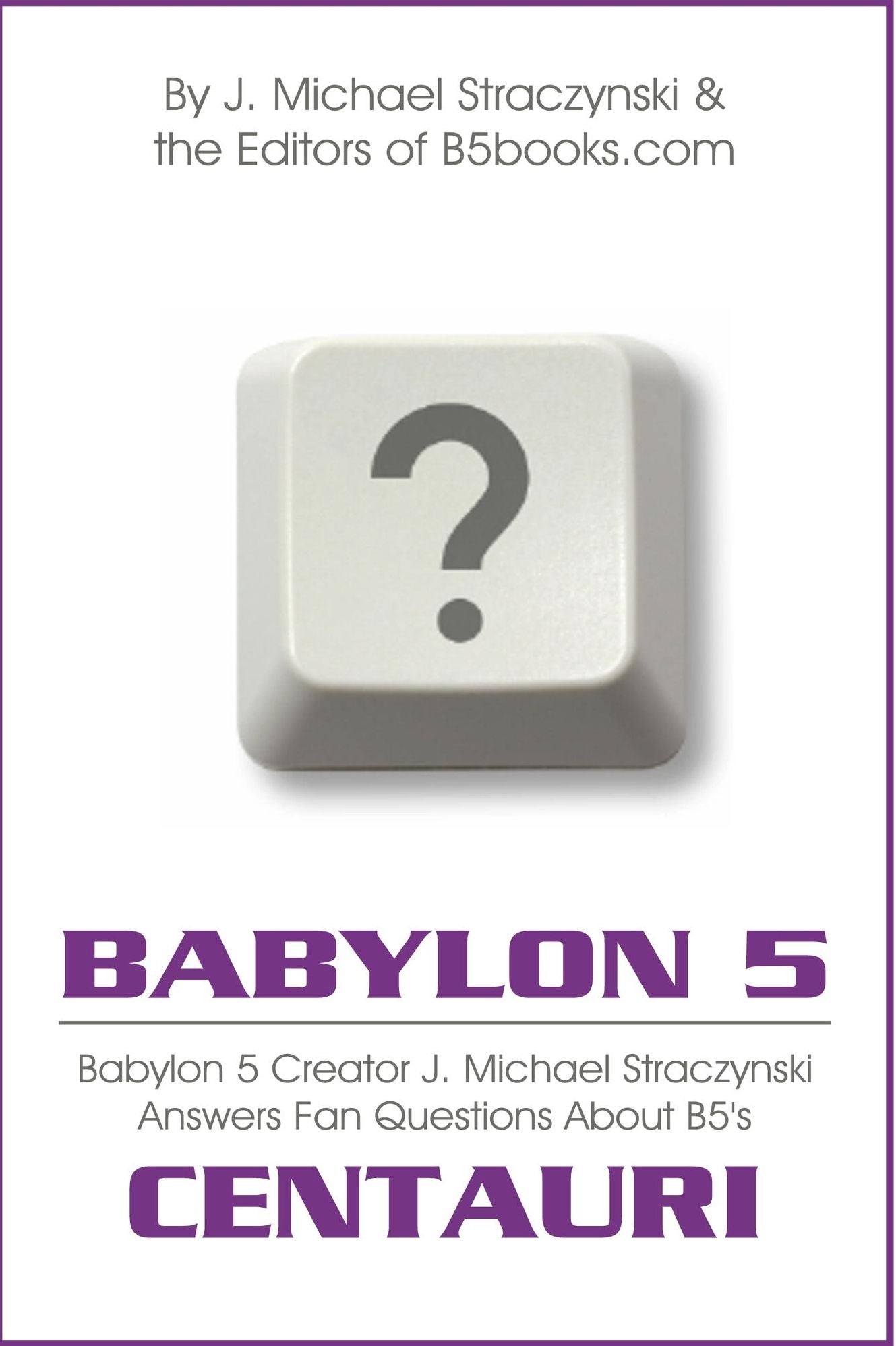 Babylon 5 Asked & Answered: Centauri Excerpt - B5 Creator J. Michael Straczynski Answers 5,296 Questions About Babylon 5