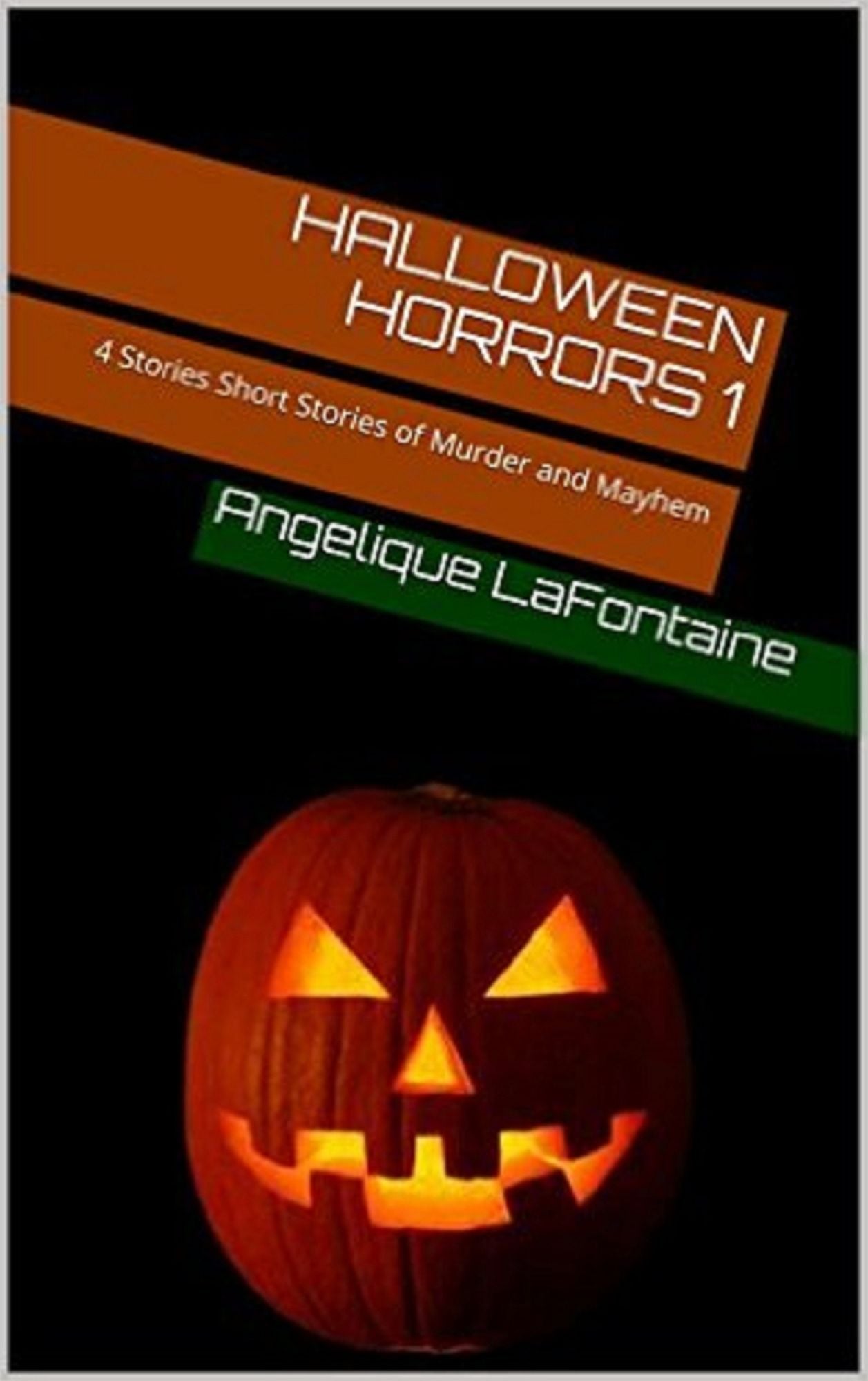 Halloween Horrors Volume 1: 4 Short Stories Of Murder And Mayhem