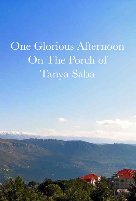 One Glorious Afternoon on the Porch of Tanya Saba