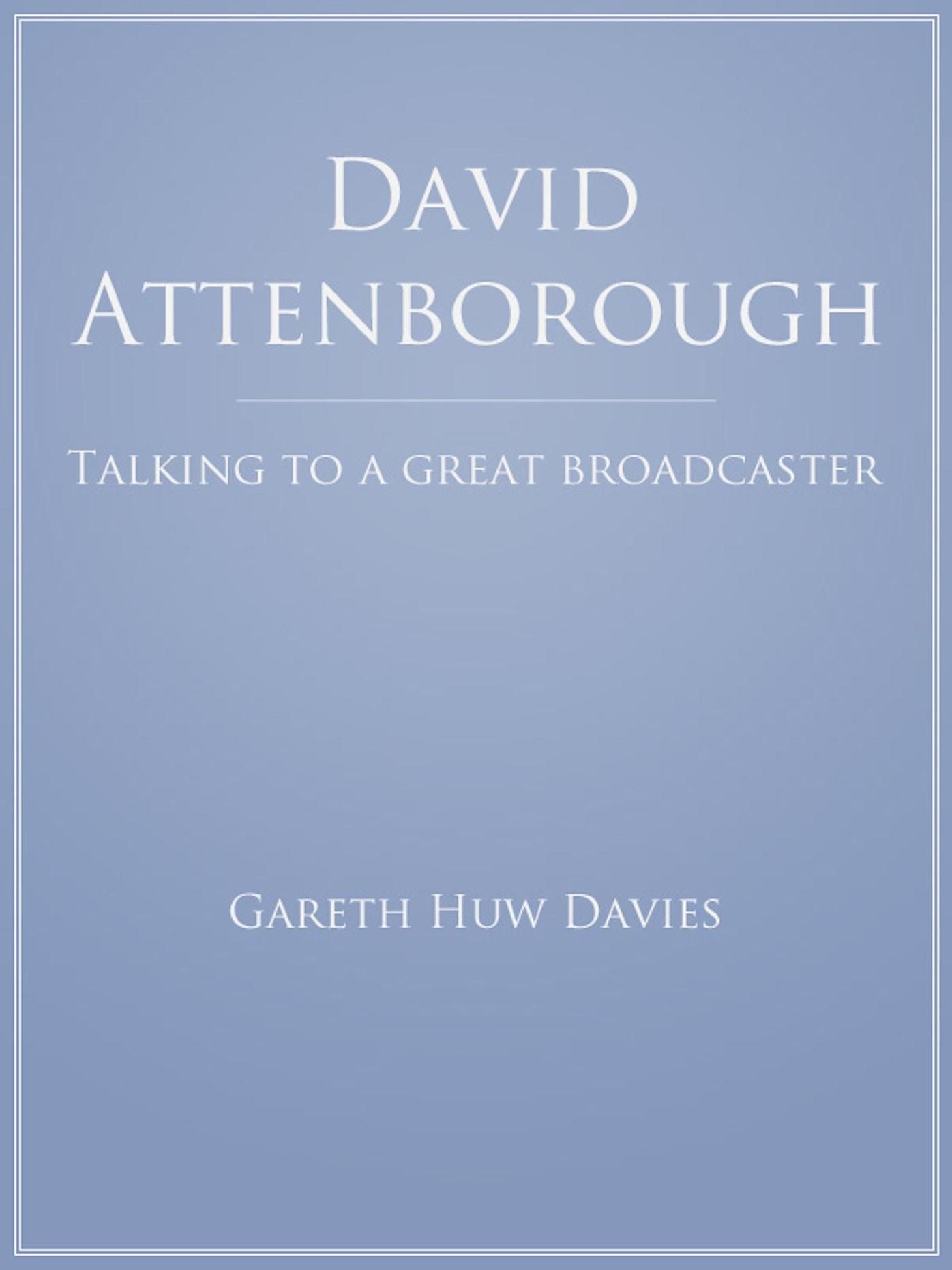 David Attenborough: Talking to a Great Broadcaster