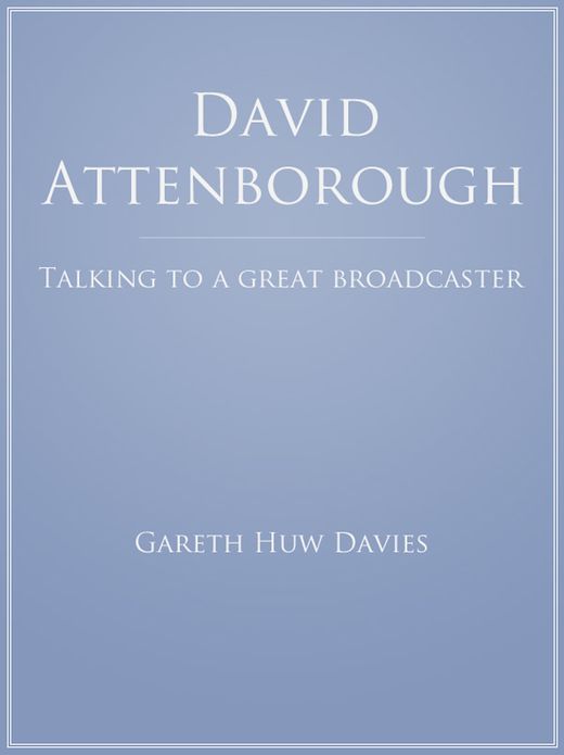 David Attenborough: Talking to a Great Broadcaster