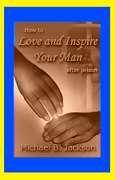 Love & Inspire Your Man After Prison