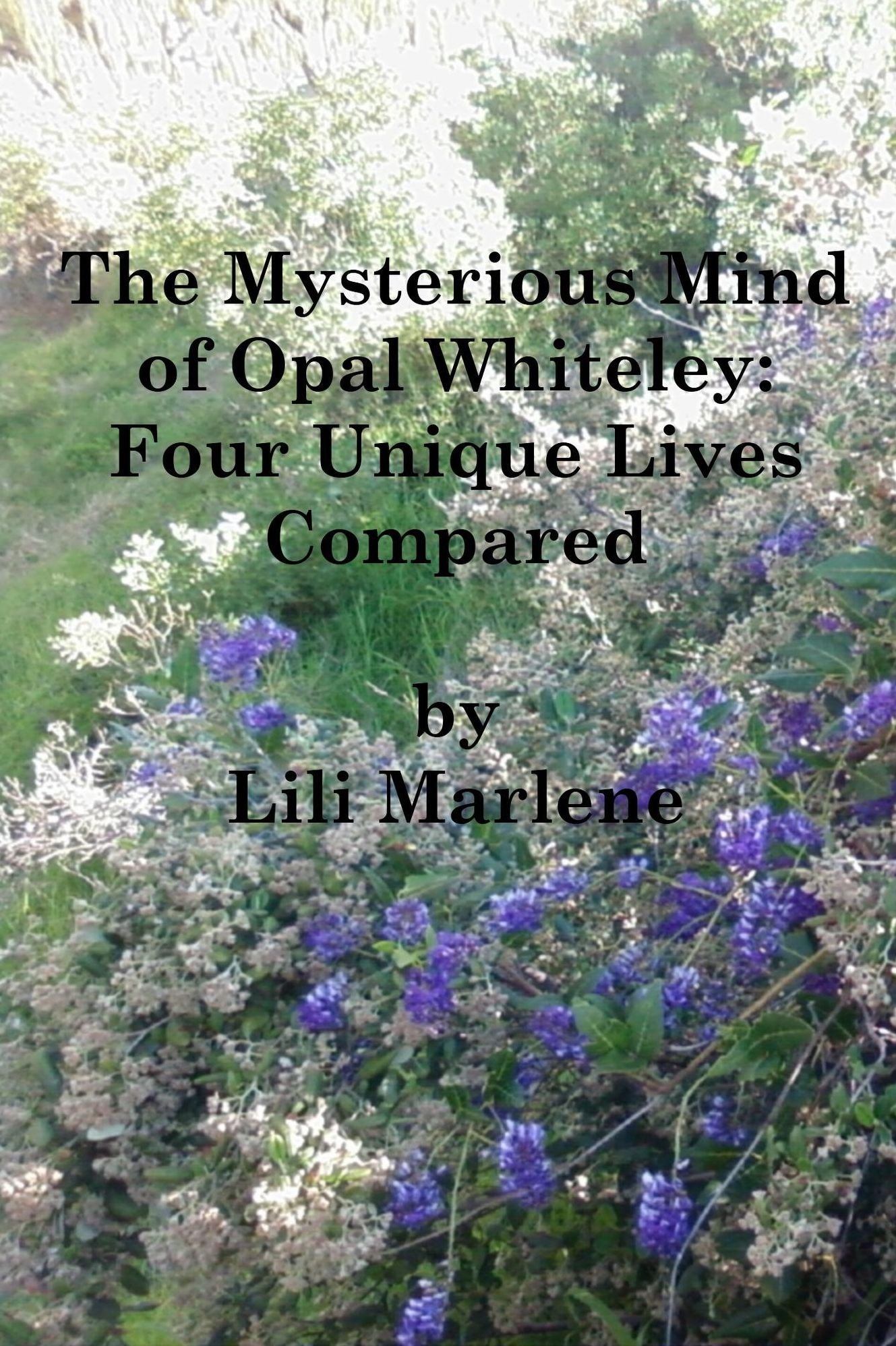The Mysterious Mind of Opal Whiteley: Four Unique Lives Compared