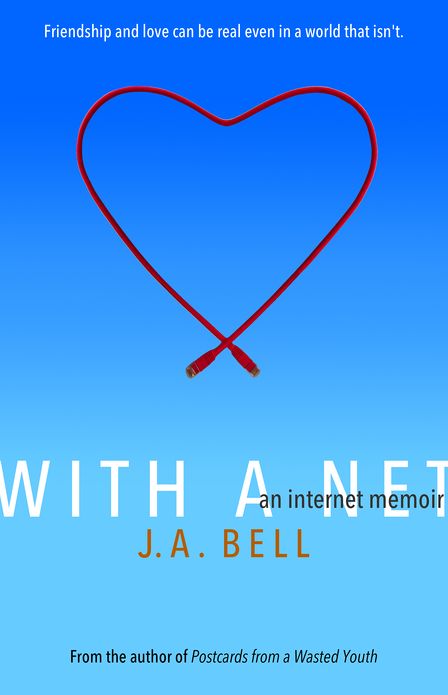 With a Net: An Internet Memoir