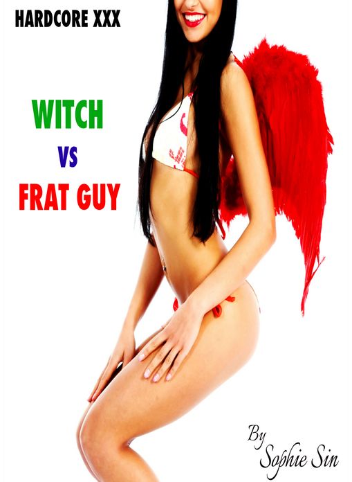 Hardcore XXX: Witch VS Frat Guy (X-Rated One Shot)