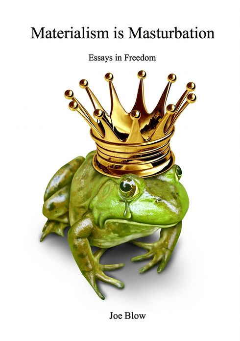 Materialism Is Masturbation: Essays In Freedom