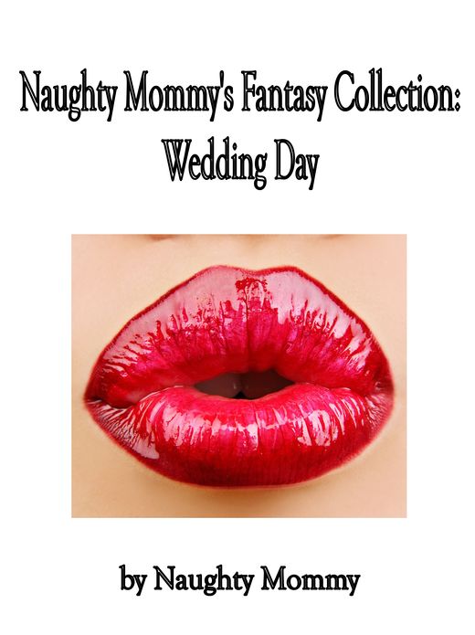 Naughty Mommy's Fantasy Collection: Wedding Day