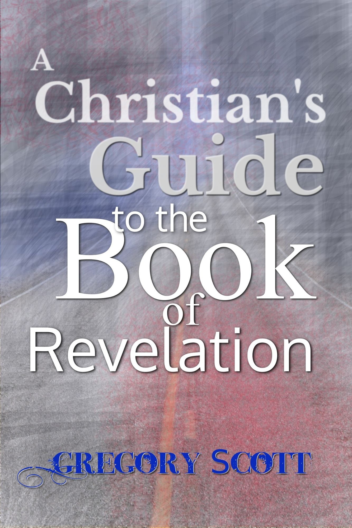 A Christian's Guide to the Book of Revelation