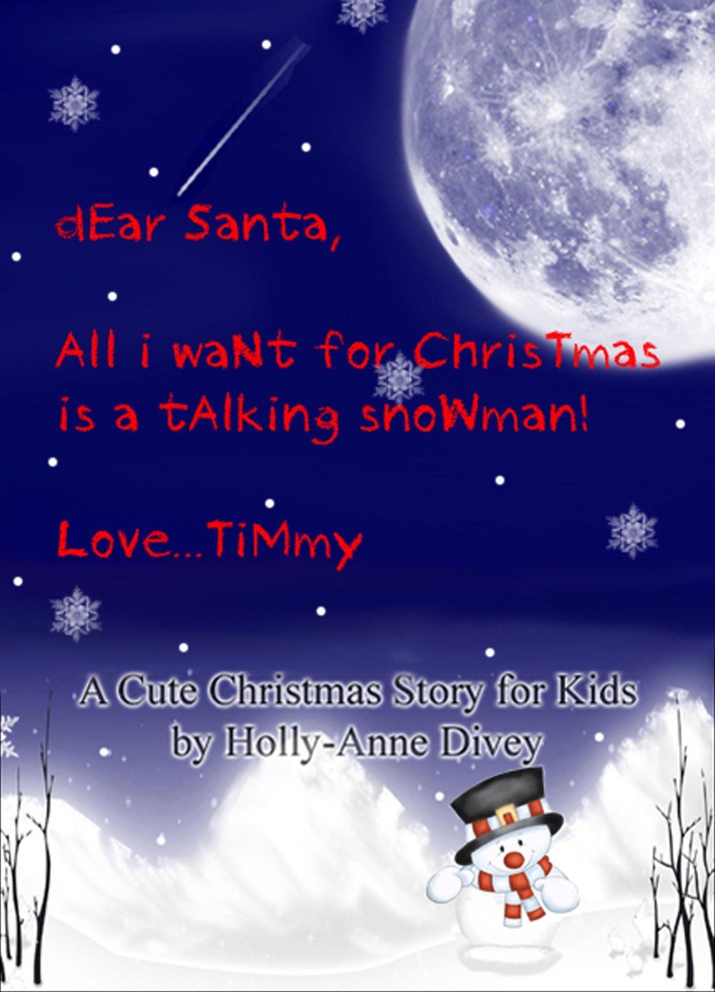 Dear Santa, All I Want for Christmas is a Talking Snowman! Love...Timmy: A Cute Christmas Story for Kids Age 6 & Up