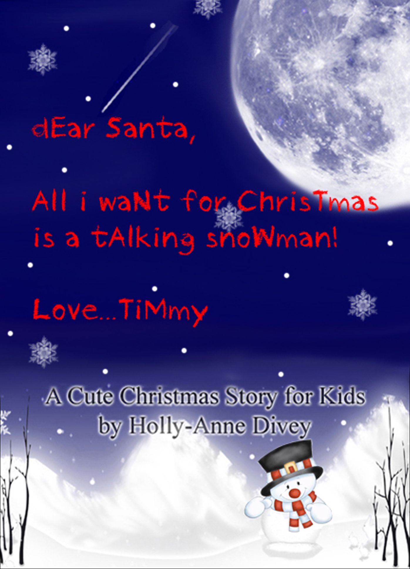 Dear Santa, All I Want for Christmas is a Talking Snowman! Love...Timmy: A Cute Christmas Story for Kids Age 6 & Up