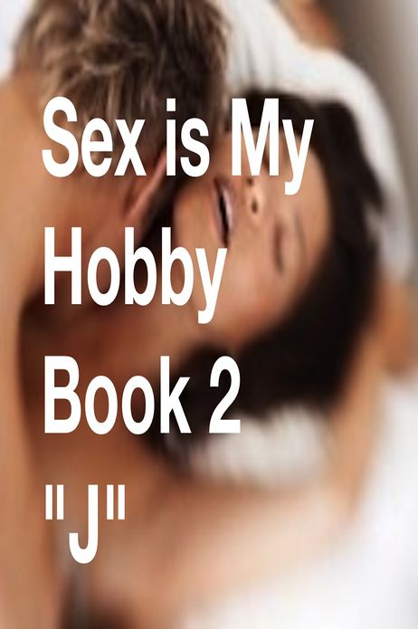 Sex is My Hobby: Book Two