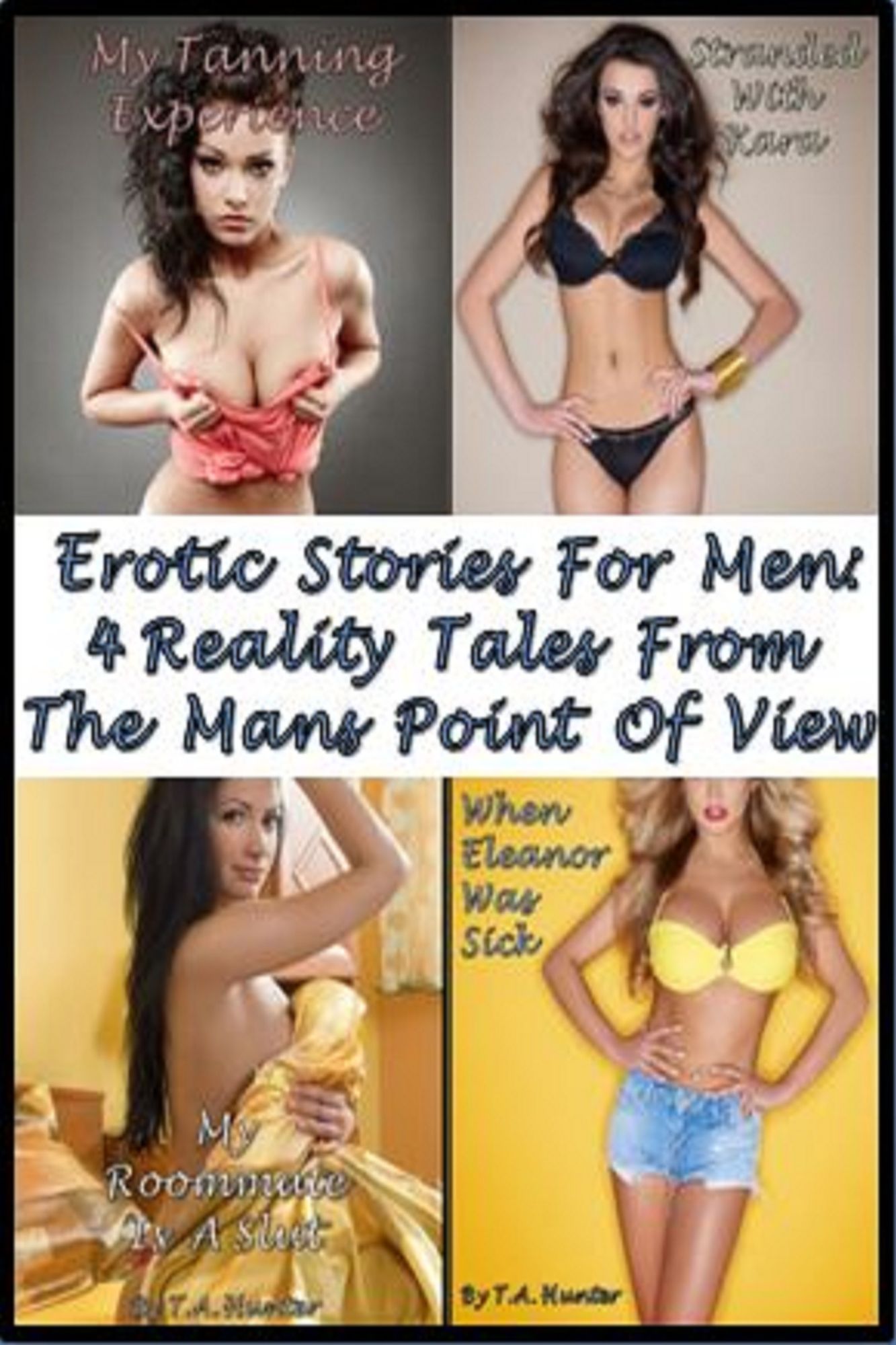 Erotic Stories For Men; 4 (M/F) Reality Tales From The Man's Point Of View