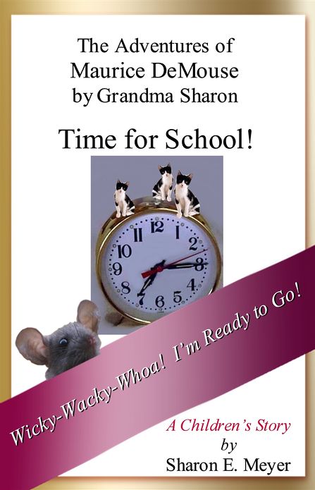 The Adventures of Maurice DeMouse by Grandma Sharon, Time for School!