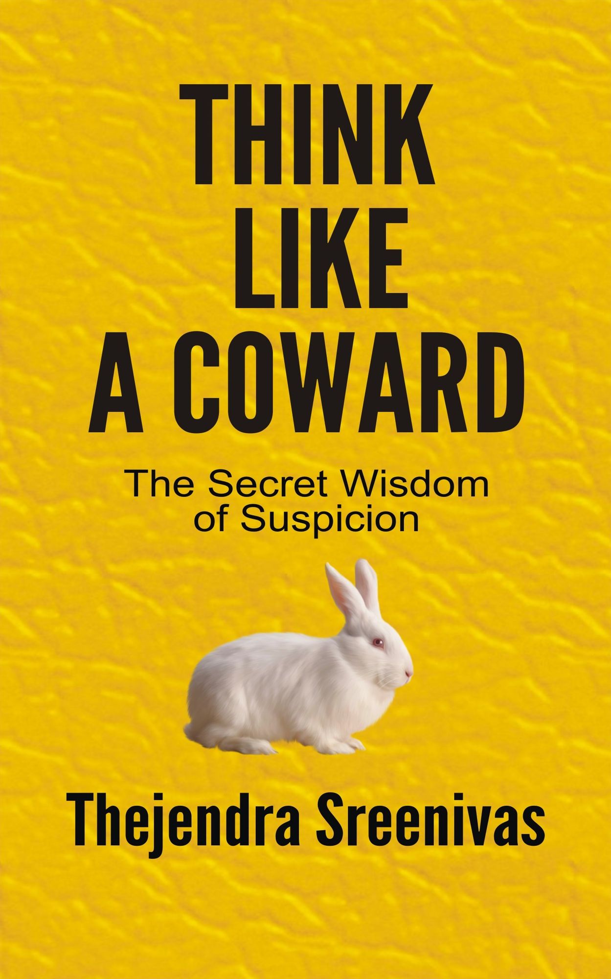 Think Like A Coward: The Secret Wisdom of Suspicion