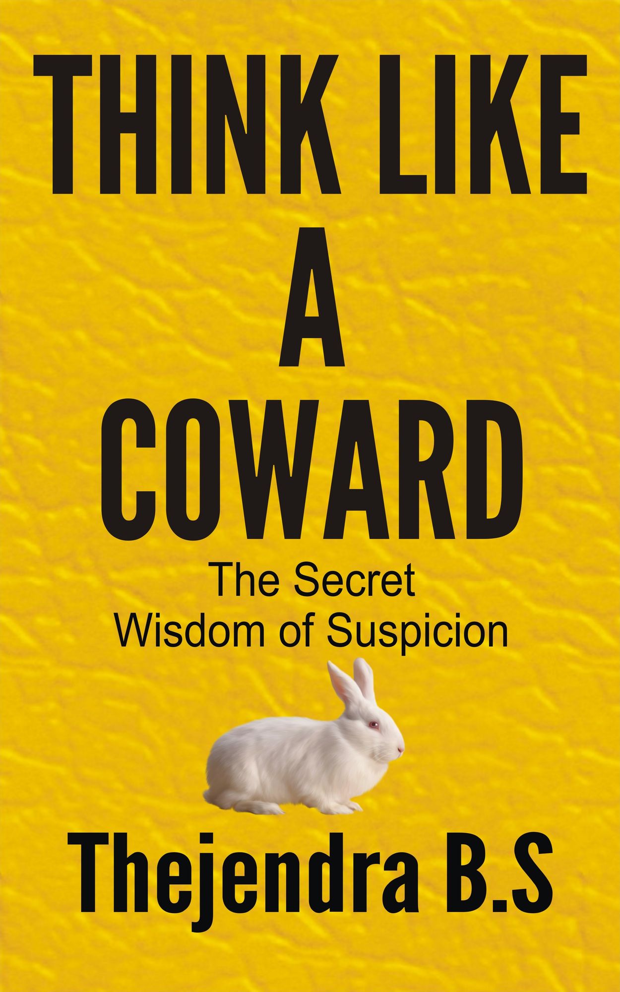 Think Like A Coward: The Secret Wisdom of Suspicion