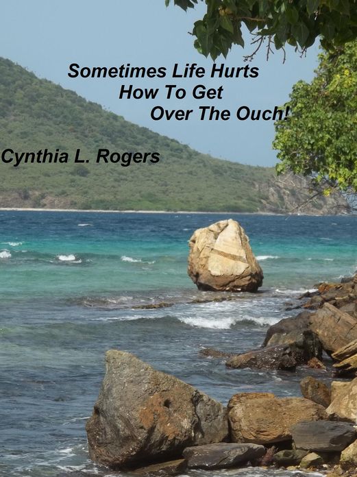 Sometimes Life Hurts, How To Get Over The Ouch!